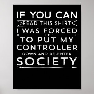 If You Can Read This I Was Forced To Put My Contro Poster