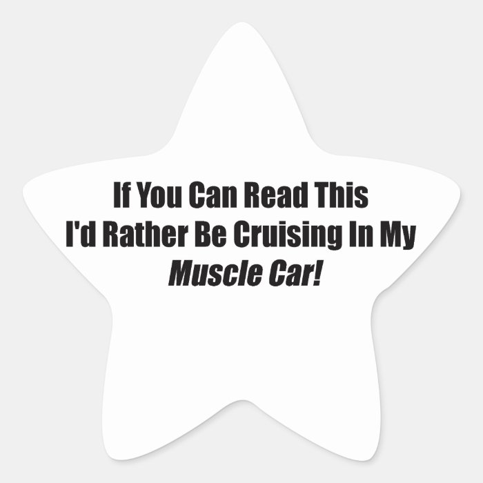 If You Can Read This Id Rather Be Cruising Muscle Stickers