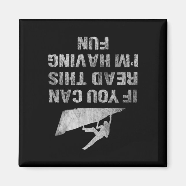 If You Can Read This I'm Having Fun Funny Climbing Magnet (Front)