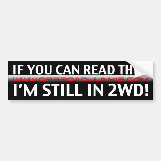 If you can read this, i'm still in 2WD! Bumper Sticker (Front)