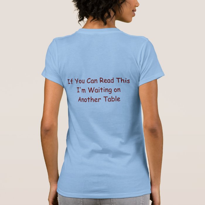 If You Can Read This I'm Waiting on Another Table Tshirts