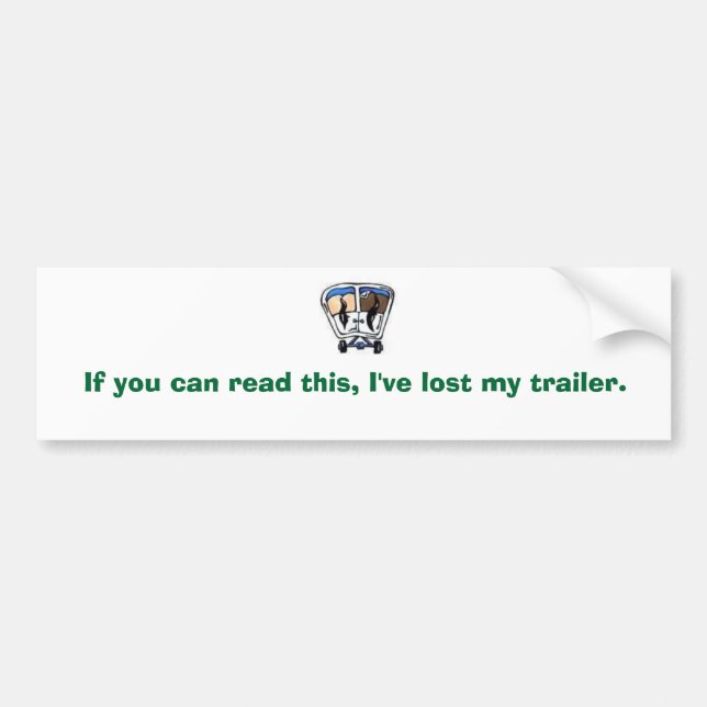 If you can read this, I've lost my trailer. Bumper Sticker (Front)