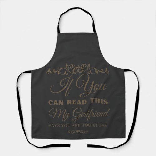 If You Can Read This My Girlfriend Says Too Close  Apron
