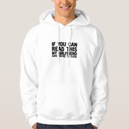 If You Can Read This My Girlfriend Says Too Closem Hoodie