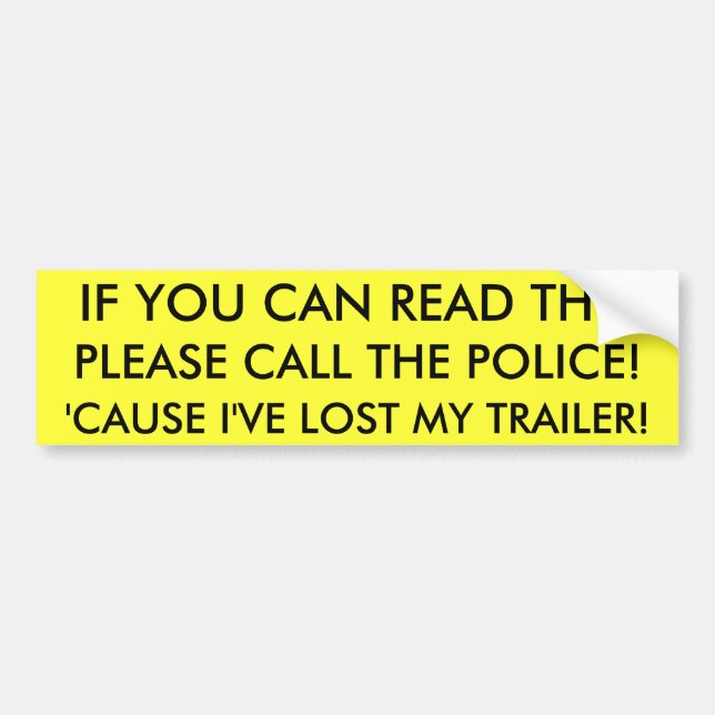 IF YOU CAN READ THIS, PLEASE CALL THE POLICE! BUMPER STICKER (Front)