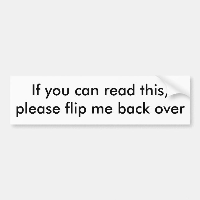 If you can read this,please flip me back over bumper sticker (Front)