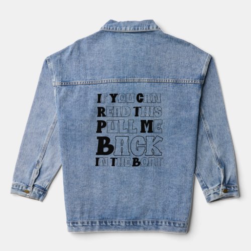 If You Can Read This Pull Me Back In The Boat  Denim Jacket