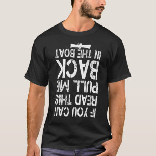 If You Can Read This Pull Me Back In The Boat T-Shirt