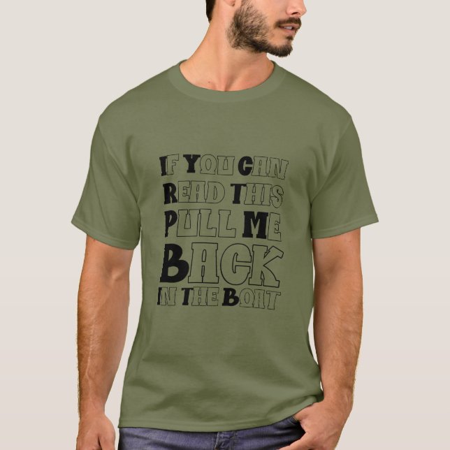 If You Can Read This Pull Me Back In The Boat T-Shirt (Front)