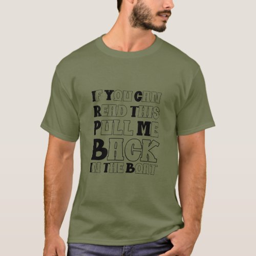 If You Can Read This Pull Me Back In The Boat  T_Shirt