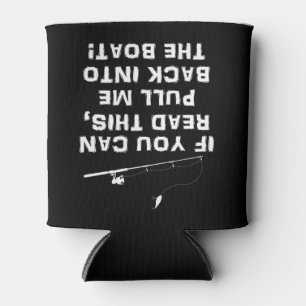 If You Can Read This Pull Me Back Into The Boat Can Cooler