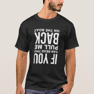 If You Can Read This Pull Me Back On The Boat Funn T-Shirt
