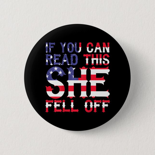 If You Can Read This She Fell Off Funny Button (Front)