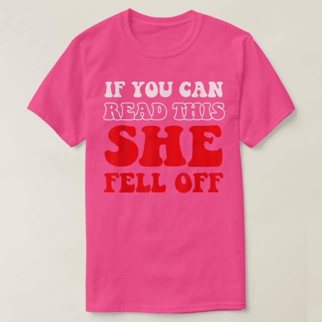 If You Can Read This She Fell Off Funny Rider Moto T-Shirt (Design Front)