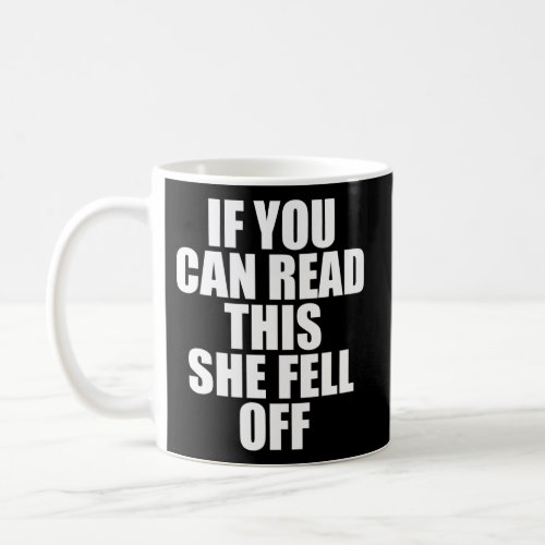 If You Can Read This She Fell Off Moto Coffee Mug