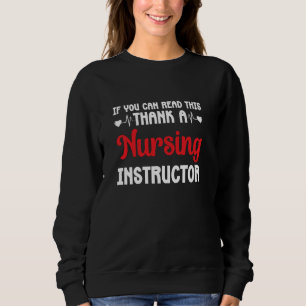 If You Can Read This Thank A Nursing Instructor Nu Sweatshirt