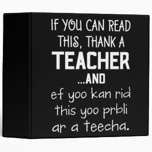 If You Can Read This, Thank A Teacher 3 Ring Binder