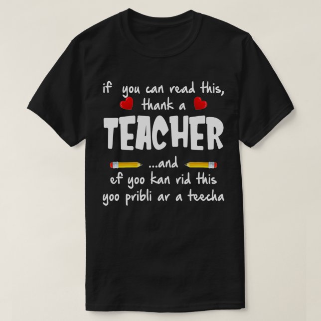 If You Can Read This Thank A Teacher  Funny Gift  T-Shirt (Design Front)