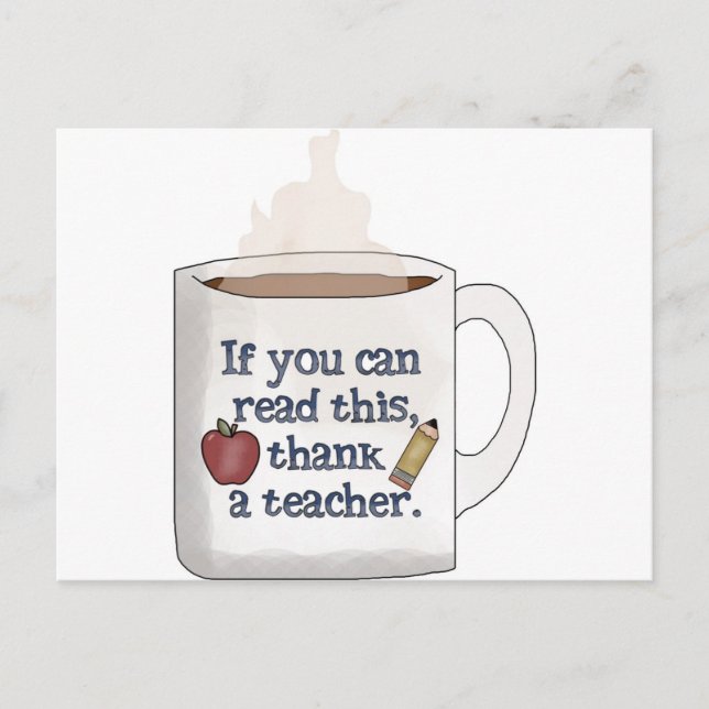 If you can read this ,thank a Teacher Postcard (Front)