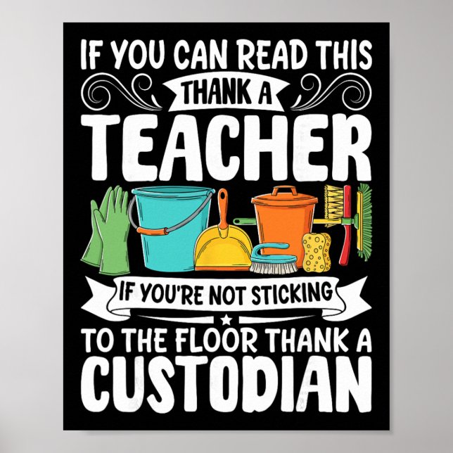 If You Can Read This Thank A Teacher School Custod Poster (Front)