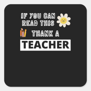 If You Can Read This Thank A Teacher Square Sticker