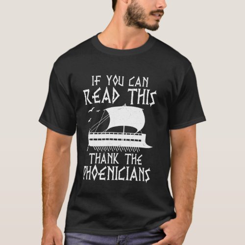 If You Can Read This Thank the Phoenicians Alphabe T-Shirt