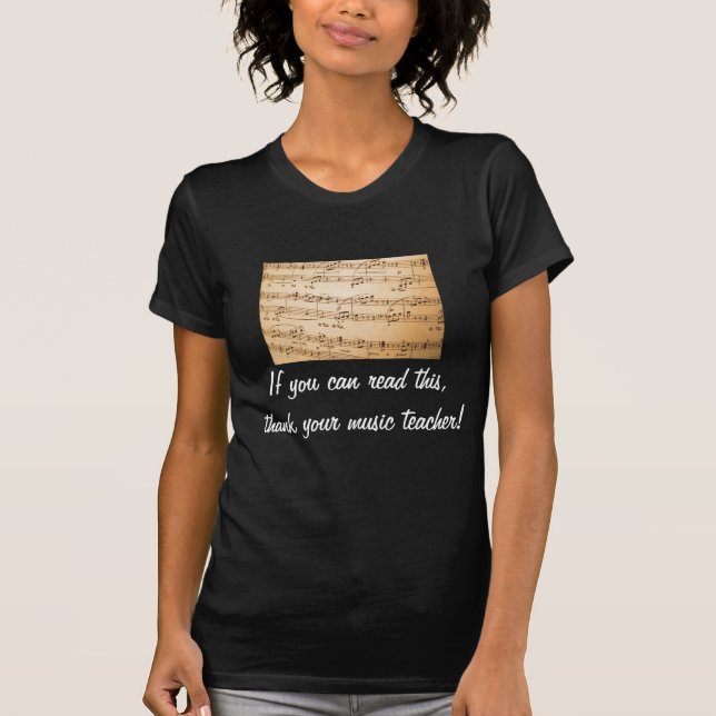 If you can read this, thank your music teacher T-Shirt (Front)