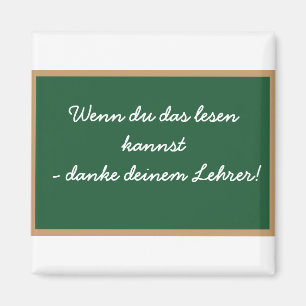 If you can read this, thank your teacher. magnet