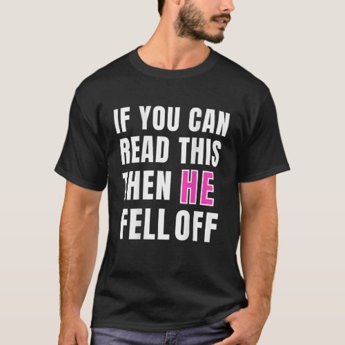 If You Can Read This Then He Fell Off Funny Motorc T_Shirt