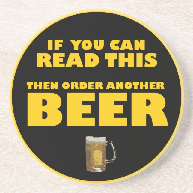 If you can read this then order another BEER Sandstone Coaster (Front)