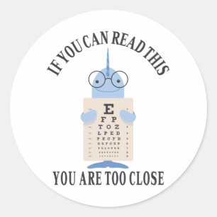 If you can read this you are too close classic round sticker