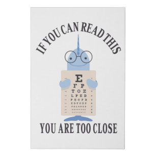 If you can read this you are too close faux canvas print