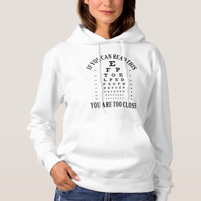 If you can read this you are too close hoodie (Front)