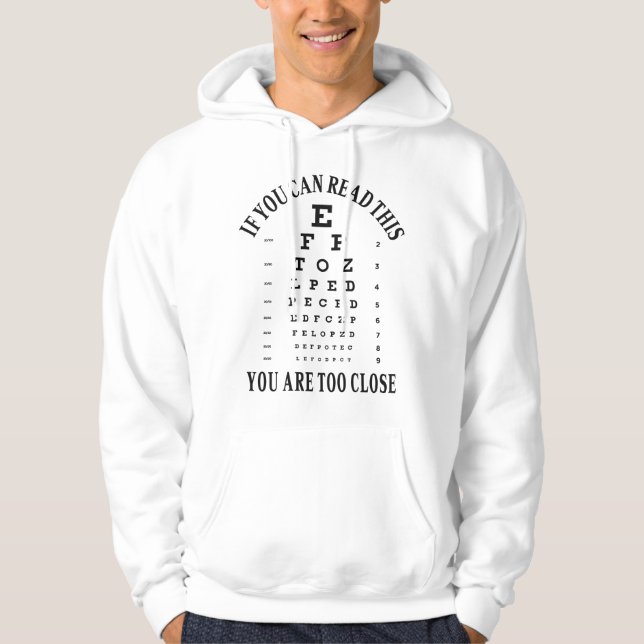 If you can read this you are too close hoodie (Front)