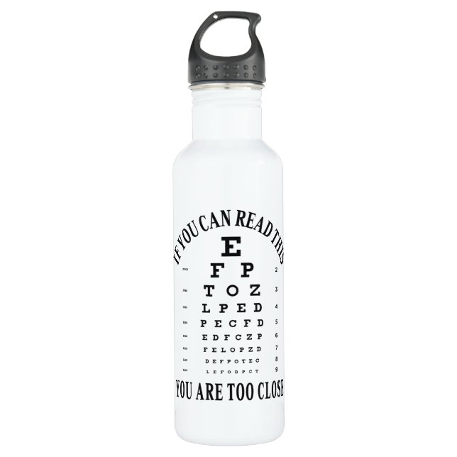 If you can read this you are too close stainless steel water bottle (Front)