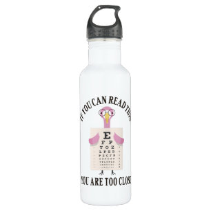 If you can read this you are too close stainless steel water bottle