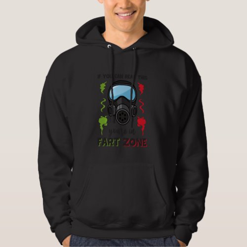 If You Can Read This You Re In Fart Zone Funny Gag Hoodie