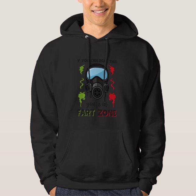 If You Can Read This You Re In Fart Zone Funny Gag Hoodie (Front)