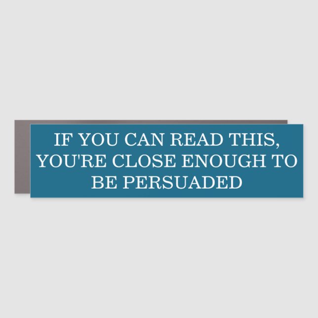 If you can read this, you're close enough  car magnet (Front)