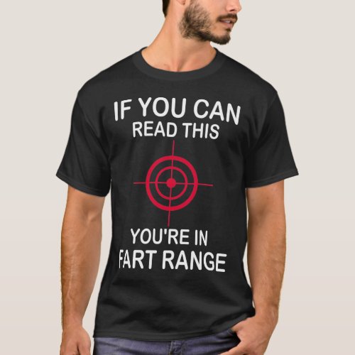 if You Can Read This Youre In Fart Range T_Shirt