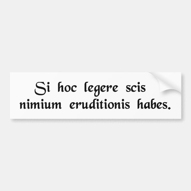If you can read this, you're overeducated. bumper sticker (Front)
