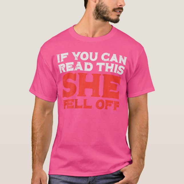 If You Can Readhis She Fell Off Funny Biker Motorc T-Shirt (Front)