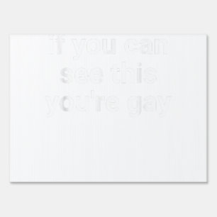 If You Can See This You're Gay Funny Gay Pride For Sign