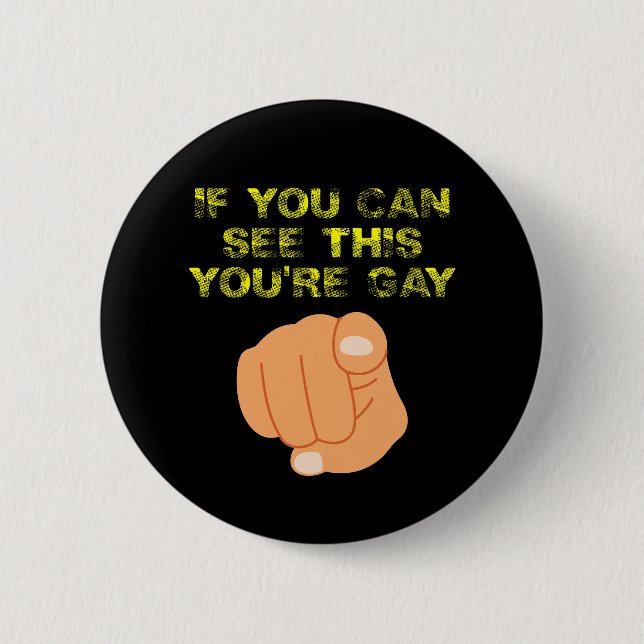 If You Can See This You're Gay Funny LGBTQ Button (Front)