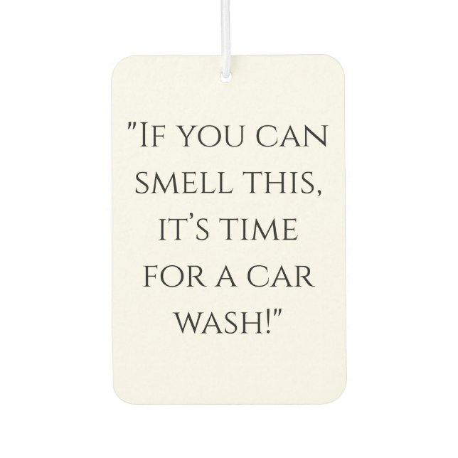 "If You Can Smell This, It's Car Wash Time" Funny  Air Freshener (Front)