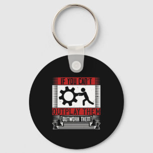 If You Can’T Outplay Them, Outwork Them Keychain