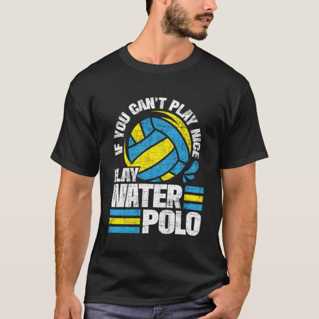 If You Can t Play Nice Play Water Polo  Goalie Bal (Front)