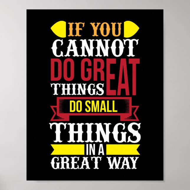 If you cannot do great things do small things poster (Front)