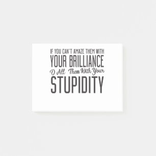 If You Can't Amaze Them With Your Brilliance O All Post-it Notes