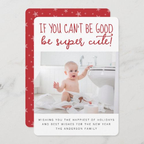 If you Cant Be Good Be Cute Funny Photo Holiday Card